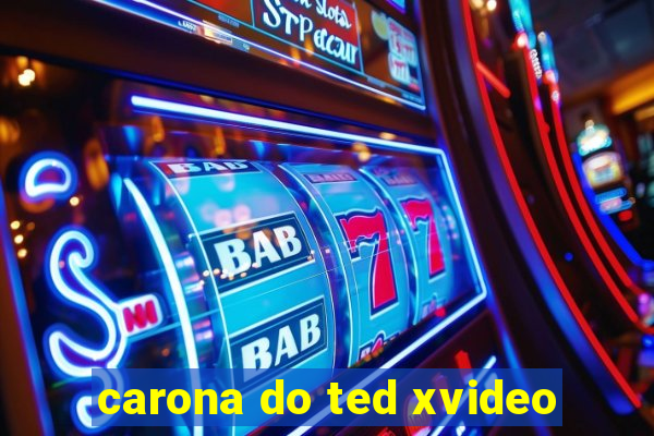 carona do ted xvideo